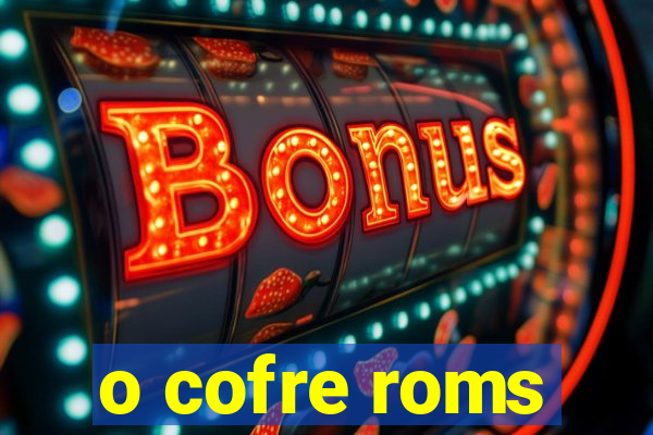 o cofre roms